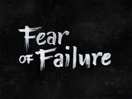 fear of failure